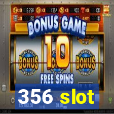 356 slot